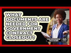 What Documents Are Needed for Government Contract Closeout?