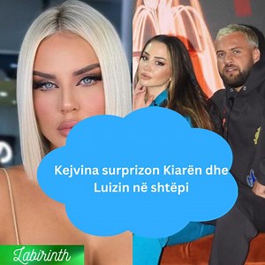 Kejvina surprizon Kiarën dhe Luizin në shtëpi 🤭 #labirinth #kejvinakthella #surprize #kiaratito #luizejlli | Labirinth