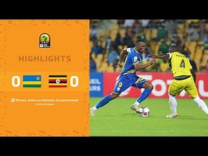 HIGHLIGHTS | Total CHAN 2020 | Round 1 - Group C: Rwanda 0-0 Uganda