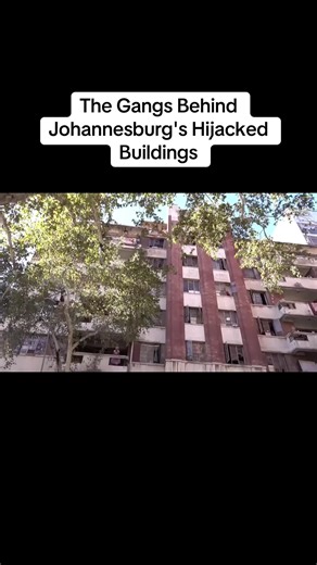 The Gangs Behind Johannesburg's Hijacked Buildings