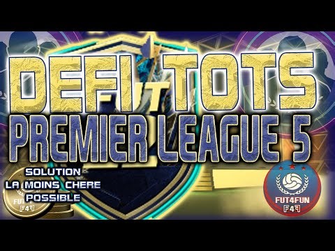 DCE DEFI TOTS PREMIER LEAGUE 5 SOLUTION EXPLICATIONS PAYER LE MOINS CHER POSSIBLE PACK OPENING FUT22