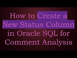 How to Create a New Status Column in Oracle SQL for Comment Analysis
