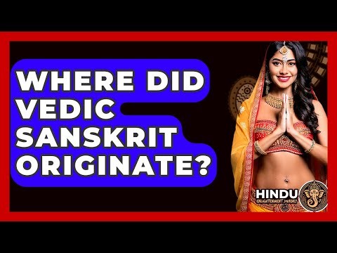 Where Did Vedic Sanskrit Originate? - Hindu Enlightenment Journey