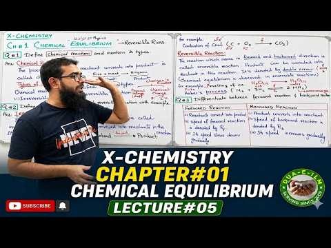 Chemical Equilibrium | X-Chemistry | Lecture#05