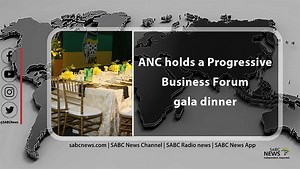 LIVE : ANC hosts Progressive Business Forum gala dinner - SABC News - Breaking news, special reports, world, business, sport coverage of all South African current events. Africa's news leader.