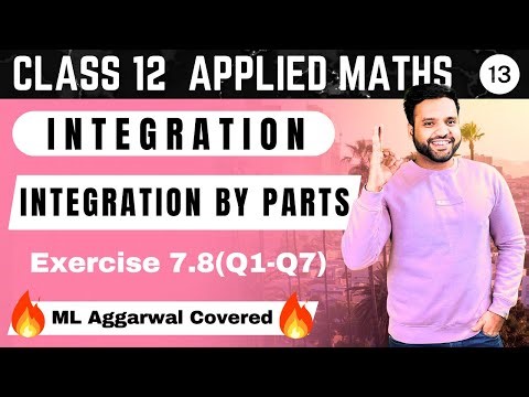 Ex 7.8(Q1-Q7) | Integration by Parts | ML Aggarwal Class 12 Applied Maths | Sri Kautilya