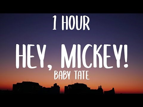 Baby Tate - Hey, Mickey! (1 HOUR/Lyrics) "oh mickey you're so fine" [TikTok Song]