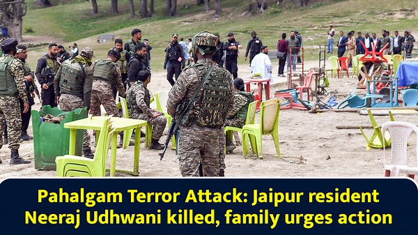 Pahalgam Terror Attack: Jaipur resident Neeraj Udhwani killed, family urges action