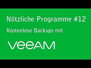 Nützliche Programme #12 Kostenlos Backups mit VEEAM
