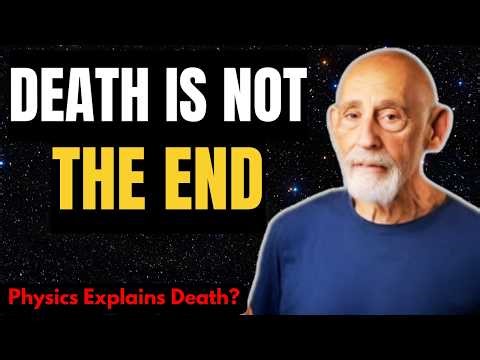Death Is Not the End? What Quantum Physics Reveals About Dying