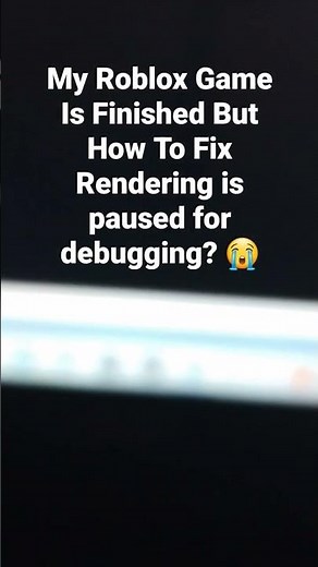 Please How To Fix Rendering is paused for debugging ? 😭