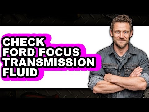 How To Check Ford Focus Transmission Fluid - Step By Step