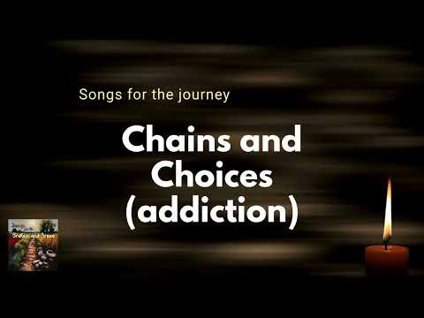 3 Chains and Choices (addiction) with lyrics