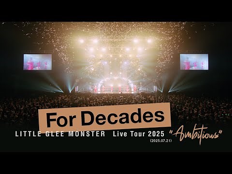 For Decades - Little Glee Monster Live Tour 2025 "Ambitious"（2025.07.21）