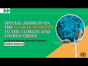 Global Response to the Climate and Energy Crises: UN Chief's Special Address | United Nations