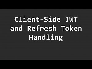Client-Side JWT and Refresh Token Handling
