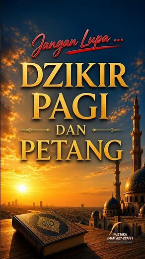Jangan Lupa Dzikir Pagi dan Petang