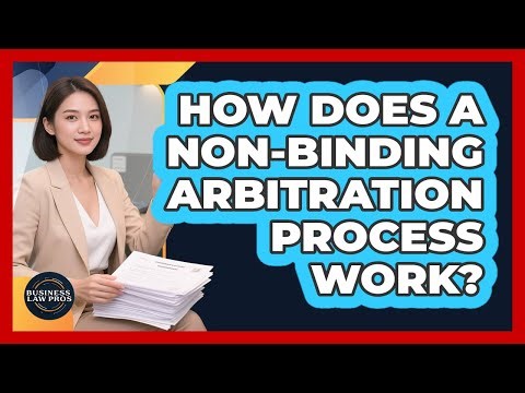 How Does a Non-Binding Arbitration Process Work?