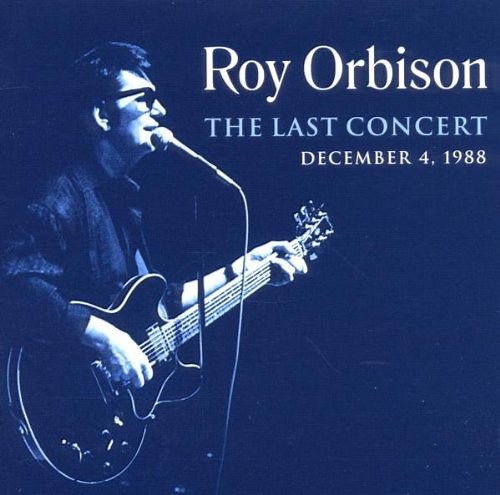 Roy Orbison - The Last Concert