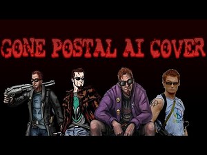 Gone Postal, but the Postal voice actors sings it (AI COVER)