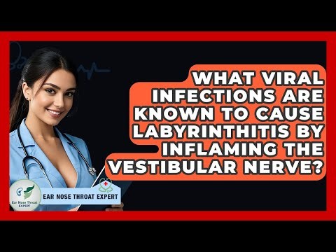 What Viral Infections Are Known To Cause Labyrinthitis By Inflaming The Vestibular Nerve?