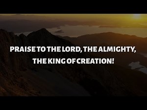 Praise to the Lord, the Almighty - Worship Song with Lyrics