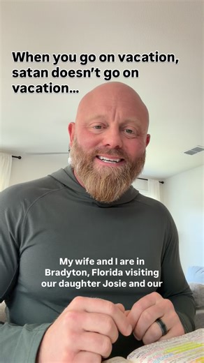 When you are on vacation, do you make time for the Lord? Don’t abandon the one who gets you through each day! God is our source and we need Him even on vacation. In fact, even more. When we are on vacation, we tend to lower our guard, get relaxed, sleep in and throw out everything that works for us biblically that we do in our normal routine to stay spiritually fit. God is our source for everything and every need, and let me tell you, when you go on vacation, Satan doesn’t go on vacation, he goe