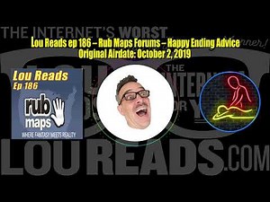 Lou Reads ep 186 – Rub Maps Forums – Happy Ending Advice