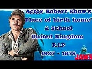 ACTOR Robert Shaw's birth home & school JAWS' United Kingdom R.I.P 1927 - 1978
