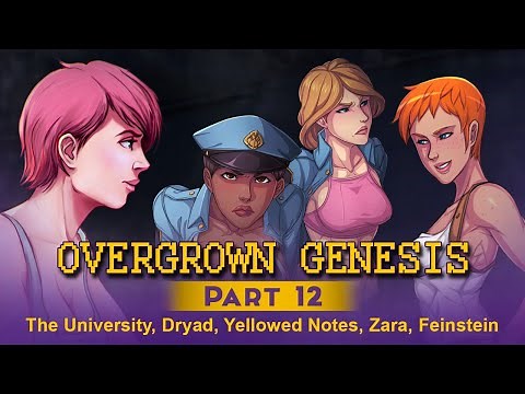 Overgrown Genesis Part 12 - The University, Dryad, Yellowed Notes, Zara, Feinstein