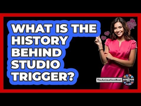 What Is The History Behind Studio Trigger?