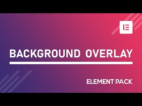 How to Use Background Overlay Extension by Element Pack in Elementor | BdThemes Tutorial