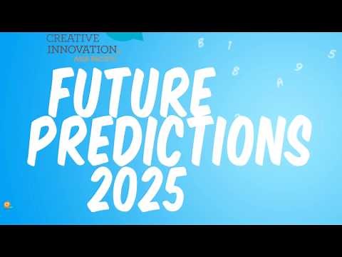 Best future predictions for 2025 by Creative Innovation Global (Ci2016) & Creative Universe