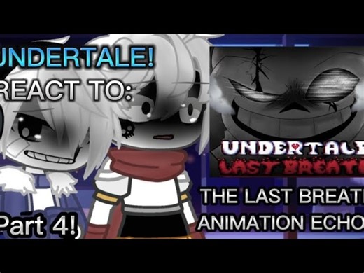 UNDERTALE REACTS TO_ THE LAST BREATH ANIMATION ECHO PART 4 MY AU ANGRY PAPYRUS