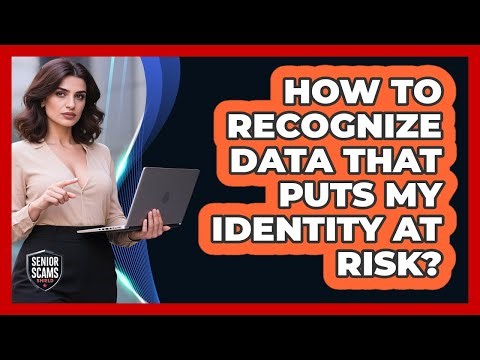 How To Recognize Data That Puts My Identity At Risk?