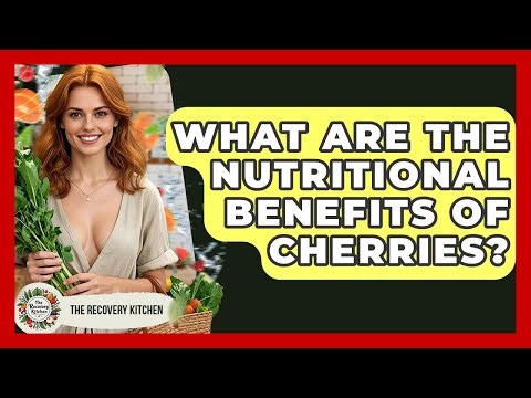What Are The Nutritional Benefits Of Cherries? - The Recovery Kitchen