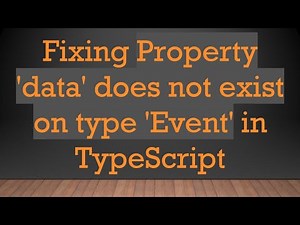 Fixing Property 'data' does not exist on type 'Event' in TypeScript