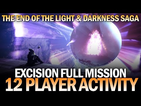 Excision, 12 Player Final Mission - The End of the Light & Darkness Saga [Destiny 2]