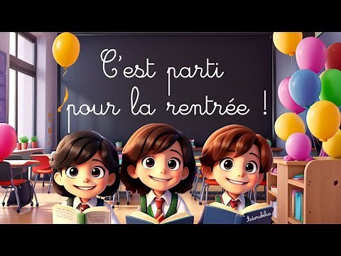 C'est parti pour la rentrée ! Une chanson pour bien commencer l'année scolaire - école maternelle