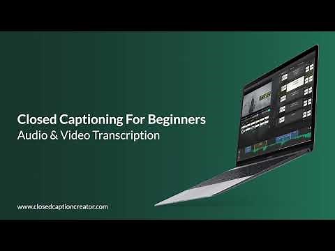 Closed Captioning For Beginners - How to Transcribe Audio & Video Files