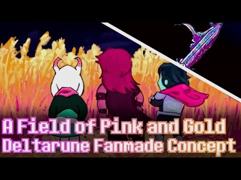 A Field of Pink and Gold (Fanmade Deltarune Concept)