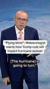 'Flying blind': Meteorologist warns how Trump cuts will impact hurricane season