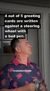 4 out of 5 greeting cards are written against a steering wheel with a bad pen. | Coach Says Jokes - Matt Lisle