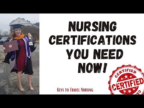 Certifications for nurses // Travel Nursing