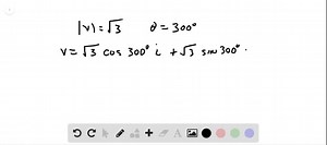 Components of a Vector Find the horizontal and vertical components of the vector with given length and direction, and write the vector in terms of the vectors 𝐢 and 𝐣. |𝐯|=√(3),   θ=300^∘ | Numerade