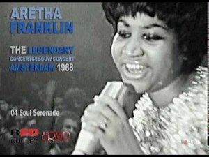 Aretha Franklin - Live at Concertgebouw Amsterdam 1968 - Soul Serenade