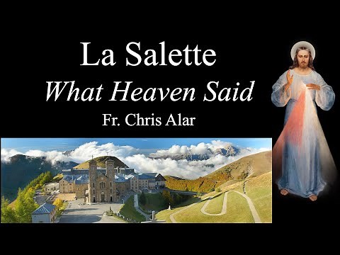 La Salette: What Heaven is Telling Us - Explaining the Faith