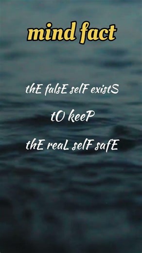 mind fact: THE FALSE SELF vs THE REAL SELF