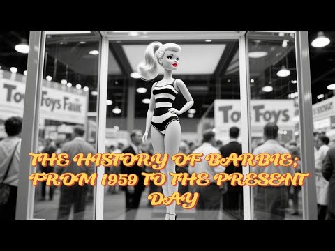 Barbie Through the Decades: From 1959 to Today