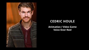 Cedric Houle - Animation / Video Game Voice Over Reel